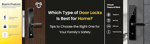 Which Type of Door Locks Is Best for Home? Tips to Choose the Right One for Your Family’s Safety